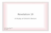 Revelation 19 - storage.googleapis.com · • Revelation 19:17-21 describes the wicked still living at the Christ’s return 7/4/18 9 Revelation 19 Rejoicing in the Throne Room And