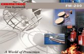 FM-200 Fire Systems · 2018-02-22 · FM-200® is an efficient, non-ozone depleting Halon 1301 replacement for use as a total flood-ing fire extinguishant for the protection of oc-cupied