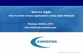 Secure Agile - coveros.com€¦ · Secure Agile Thomas Stiehm, CTO ... surface to support application risk assessments and to determine appropriate security controls. This includes