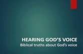 HEARING GOD’S VOICE · Revelation 1:10-13 I was in the Spirit on the Lord's day, and I heard behind me a loud voice like a trumpet saying, ^Write what you see in a book and send