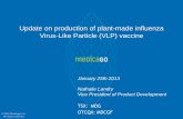Update on production of plant-made influenza Virus-Like ... · • Glycans in H5 VLP vaccine are of similar structure (data not shown) but relative abundance not assessed 17 Structure