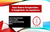 Bone Marrow Transplantation in Bangladesh: our experiencebsmedicine.org/congress/2018/Prof._Mohiuddin_Ahmed_Khan.pdf · Bone Marrow Transplantation in Bangladesh: our experience.