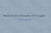 Medians and Altitudes of Triangles - Cole Camp …...Medians and Altitudes of Triangles Concept 37 • Median –a segment that connects the vertex of the triangle to the midpoint