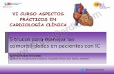 5 trucos para manejar las comorbilidades en pacientes con IC · 5 trucos para manejar las comorbilidades en pacientes con IC Alberto Esteban Fernández Unidad de Insuficiencia Cardiaca.