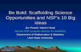 Be Bold: Scaffolding Science Opportunities and NSF’s 10 ... · – Often motivated by need to get ahead of perceived challenges ... • NSF is consistently looking for ways to turn