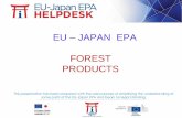 EU JAPAN EPA FOREST PRODUCTS...Managed by -japan.eu/epa helpdesk Under the supervision of 4-In General-All EU Forest products:-were already liberalised at MFN level, or-have been liberalised