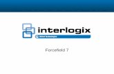 Forcefield 7 - Interlogix...Retail Mines Banking Corporate Utilities Education Health Prisons Petrol/Convenience Rail What is Forcefield Forcefield is software designed to allow operators
