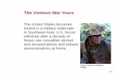 The Vietnam War Years...raids against North Vietnam. •1965 8 Americans killed, LBJ orders sustained bombing of North •U.S. combat troops sent to S. Vietnam to battle Vietcong -More