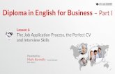 Diploma in English for Business Part I · 2016-11-29 · Tips for Creating the Perfect CV • Keep your CV structure simple • Use clear titles and content • The first page of