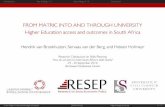 FROM MATRIC INTO AND THROUGH UNIVERSITY Higher …resep.sun.ac.za/wp-content/uploads/2016/10/FROM-MATRIC... · 2018-08-09 · FROM MATRIC INTO AND THROUGH UNIVERSITY Higher Education