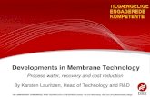 Developments in Membrane Technology€¦ · Developments in Membrane Technology Process water, recovery and cost reduction By Karsten Lauritzen, Head of Technology and R&D 70th ANNIVERSARY