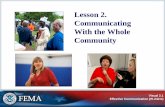 Lesson 2. Communicating With the Whole CommunityVisual 2. 16 Effective Communication (IS-242.b) Cultural heritage may affect how individuals: Transmit and interpret nonverbal cues.