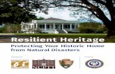 Resilient Heritage - Protecting Your Historic Home From ...historic signifcance, the recommendations in this booklet can still be helpful. Historic homes were designed and built for