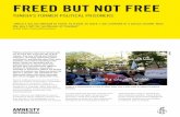 FREED BUT NOT FREE - Amnesty International · FREED BUT NOT FREE TUNISIA’SFORMERPOLITICALPRISONERS “SinceIamnotallowedtomove,totravel,towork,Iamconfinedinaprisonsmallerthan theoneIleftforanillusionoffreedom”