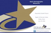 Basic Demographic Measures - Texas...@TexasDemography Basic Demographic Measures Population Growth Forum Region 10 Service Center Dallas, Texas July 14, 2016
