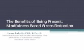 The Benefits of Being Present: Mindfulness-Based Stress ... · Decreased symptoms of stress and mood disturbance Increased mindfulness, self -compassion, well-being • Caregivers