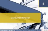 Consumer BehaviorConsumer Behavior 4. Introduction 4 Chapter Outline 4.1 The Consumer’s Preferences and the Concept of Utility 4.2 Indifference Curves 4.3 The Consumer’s Income