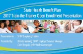 State Health Benefit Plan 2017 Train-the-Trainer Open ...• The purpose of this Train-the-Trainer Presentation is to assist Employing Entities with educating their eligible employees