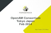 OpenAM Consortium Tokyo Japan Feb 2014 · Open Identity Stack. Commercial Open Source Identity Services. Web Services Security. Authentication. Authorization. Federation. ... “All-in-One”