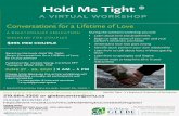 ¡ Ñ × Ó ¥-¨ Å¥k- · Hold Me Tight A VIRTUAL WORKSHOP Conversations for a Lifetime of Love A RELATIONSHIP EDUCATION WEEKEND FOR COUPLES Based on the book Hold Me Tight: Seven
