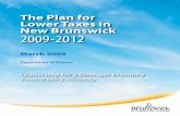 The Plan for Lower Taxes in New Brunswick 2009 …...• Lowering personal income taxes and simplifying the personal income tax structure by replacing the current four-rate system