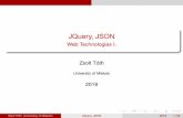 JQuery, JSON - Web Technologies I.tothzs/edu/webtech/... · 2018-09-03 · JQuery Plug–ins Plug–in Plug–in repository Labels ui form animation input slider responsive effect:::