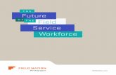 THE Future - Field Nation...fieldnation.com The Future of the Field Service Workforce • 2 Introduction Across industries from retail to healthcare, customers expect a flawless, highly