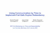 Implement Fail-Safe Duplex RedundancyUsing Communication ... · Using Communication by Time to Implement Fail-Safe Duplex Redundancy IFIP 10.4 Workshop on Time and Dependability Les