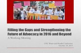 Filling the Gaps and Strengthening the Future of Advocacy ...globalhealth.org/wp-content/uploads/Filling-the... · Future of Advocacy in 2016 and Beyond A Working Meeting UNC Water
