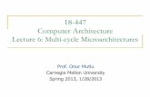 18-447 Computer Architecture - Carnegie Mellon Universityece447/s13/lib/exe/fetch.php?media=on… · Lecture 6: Multi-cycle Microarchitectures Prof. Onur Mutlu Carnegie Mellon University