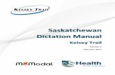 Saskatchewan Dictation Manual - Kelsey Trail Health€¦ · Transcription Services. Call the dictation number and begin a new dictation, indicating that it is an addendum for a previously