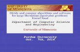 Divide and conquer algorithms and software for large ...saad/PDF/PurdueOct7th_2016.pdf · Yousef Saad Department of Computer Science and Engineering University of Minnesota Purdue