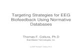 Targeting Strategies for EEG Biofeedback Using Normative ......• Thatcher, R.W. EEG database guided neurotherapy. In: J.R. Evans and A. Abarbanel Editors, Introduction to Quantitative