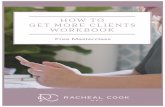 Let’s Do This! - Racheal Cook · 2017-03-03 · 7 Steps to Get More Clients 1. Getting _____ How Many Clients is a Full _____? Predictable Profit Secret in Step 1:: Insights + Implementation