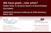 We have goals…now what? · we have goals…now what? using data to achieve equity in educational outcomes sheeo/nces network conference & ipeds workshop may 6, 2011 brian prescott