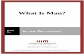 What is Man? - Thirdmill · What Is Man? Lesson One: In the Beginning -2- For videos, study guides and other resources, visit Third Millennium Ministries at thirdmill.org. Theological