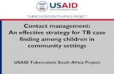 Contact management: An effective strategy for TB …...Contact management: An effective strategy for TB case finding among children in community settings USAID Tuberculosis South Africa