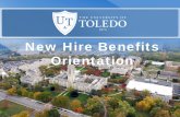 New Hire Benefits Orientation - University of Toledo · 2017-04-26 · New Hire Benefits Orientation. Benefits Enrollment • Eligible employees have 30 days from their hire date