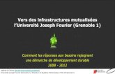 Vers des infrastructures mutualisées l’Université Joseph ... · L’université Joseph Fourier (Grenoble 1) 4 12 sites 130 bâtiments 380.000m2 15.400 étudiants 3.000 personnels