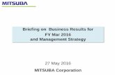 Briefing on Business Results for FY Mar 2016 and ... · 27 May 2016 MITSUBA Corporation. Briefing on Business Results for . FY Mar 2016 . and Management Strategy
