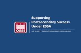 Supporting Postsecondary Success Under ESSA · • Funding for SAT School Day: Twice per year for all juniors and seniors • SAT Preparation Grant: Supports SAT prep courses in 22