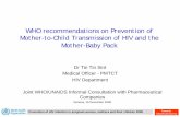 WHO recommendations on Prevention of Mother-to …...Prevention of HIV infection in pregnant women, mothers and their children 2008 Towards Universal Access HIV mother-to-child transmission: