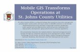 Mobile GIS Transforms Operations at St. Johns …...Mobile GIS Transforms Operations at St. Johns County Utilities St. Johns County Utilities is using technology that transforms how
