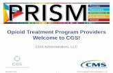 Opioid Treatment Program Providers Welcome to CGS!The official Medicare Program provisions are contained in the relevant laws, regulations, and rulings. Medicare policy changes frequently,