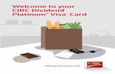 Welcome to your CIBC Dividend Platinum Visa Card...Thanks for choosing the CIBC Dividend Platinum Visa Card.You’re now ready to earn cash back on all your everyday purchases. Take