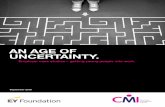 AN AGE OF UNCERTAINTY. - CMI/media/Files/PDF/Case... · Campus CMI programme and EY Foundation’s Youth Panel. These findings and accompanying recommendations can be found in the