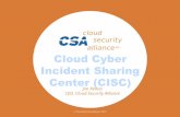 C d Cyber Incident Sharing Center (CISC) · 2019-08-15 · CSA Cloud Cyber Incident Sharing Center Cloud adoption is progressing at an accelerating pace. We are concerned that the