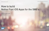 How to build · 2019-07-03 · Native Fiori iOS Apps ... Xcode App Frameworks Mobile Services on SAP Cloud Platform DEMO Agenda. SDK for iOS. SAP Cloud Platform SDK for iOS enables