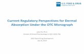 Current Regulatory Perspectives for Dermal Absorption ... · 7/31/2019  · OTC drugs (i.e. sunscreen and antiseptic) by public. –No bioanalytical methods available to measure systemic