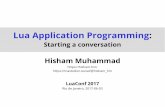 Lua Application Programming - Hisham · Lua, an extension language for scripting Lua 5.2 (2011) – Lua is an extension programming language designed to support general procedural